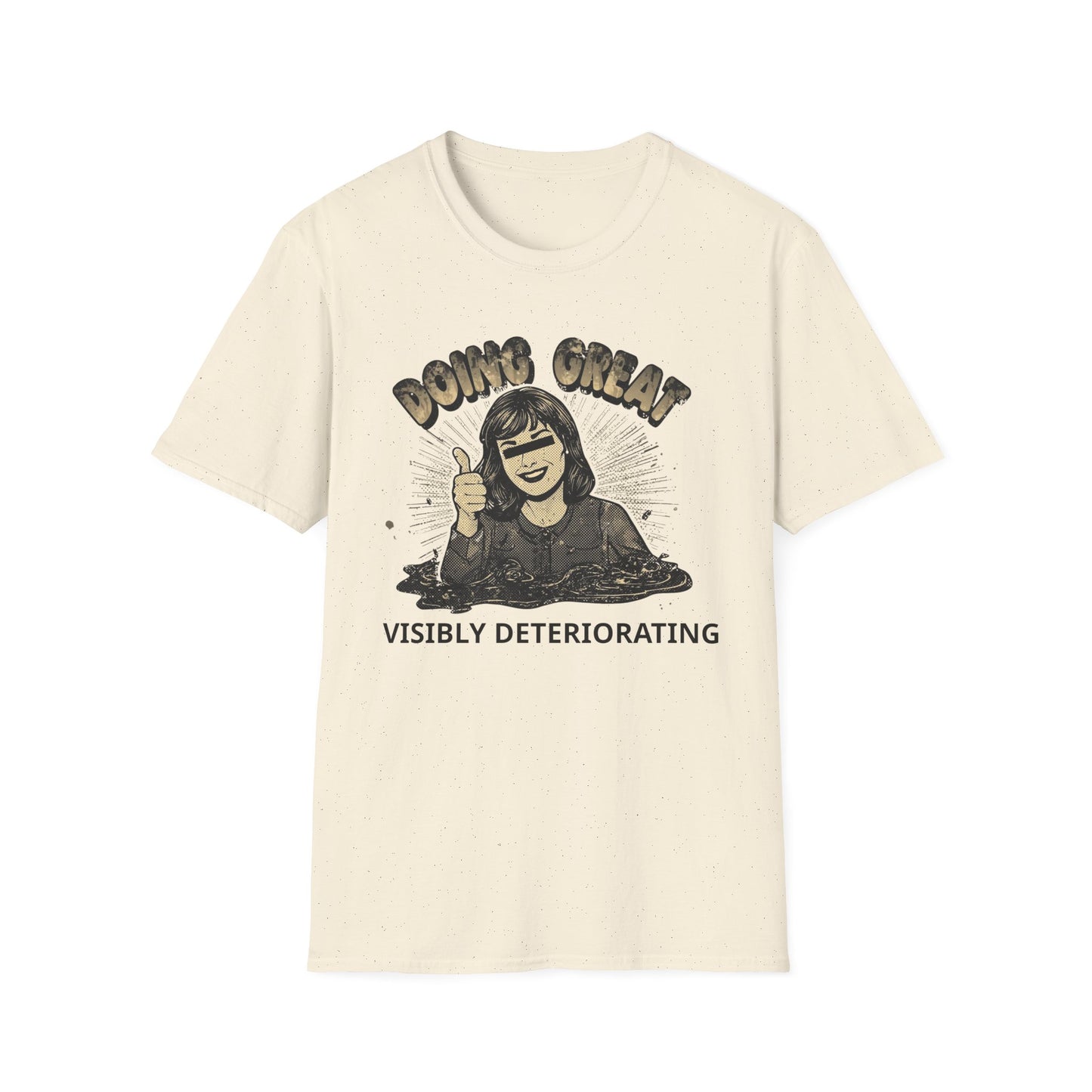 Doing Great, Visibly Deteriorating - Poster graphic t-shirt mockup