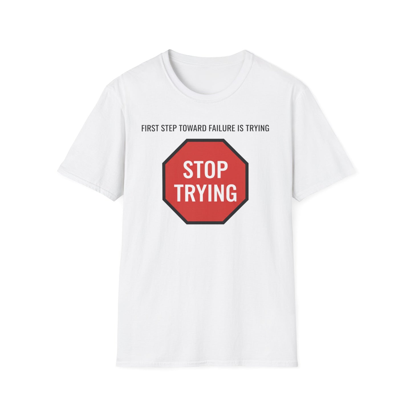 First Step Toward Failure: Stop Trying graphic t-shirt mockup