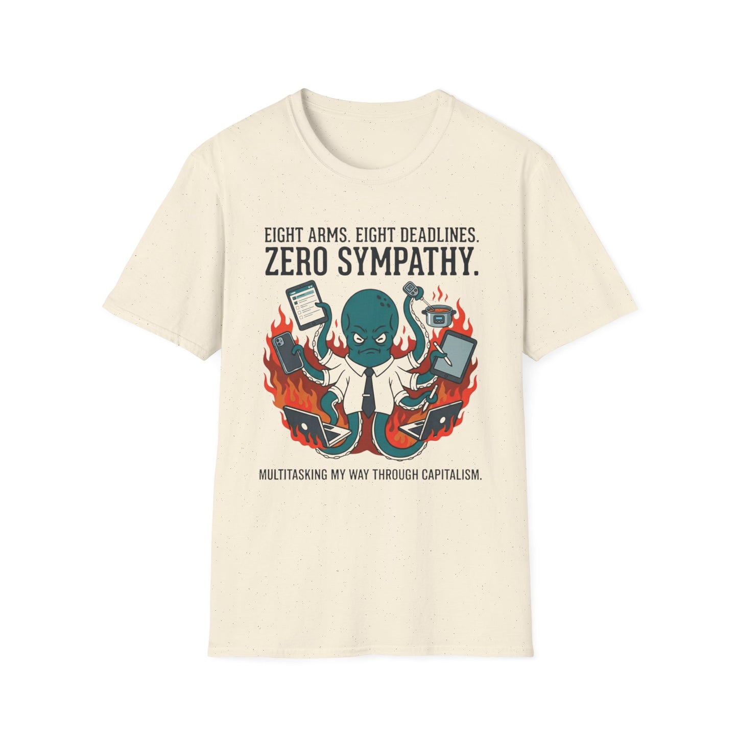 Eight Arms Eight Deadlines Zero Sympathy graphic t-shirt mockup