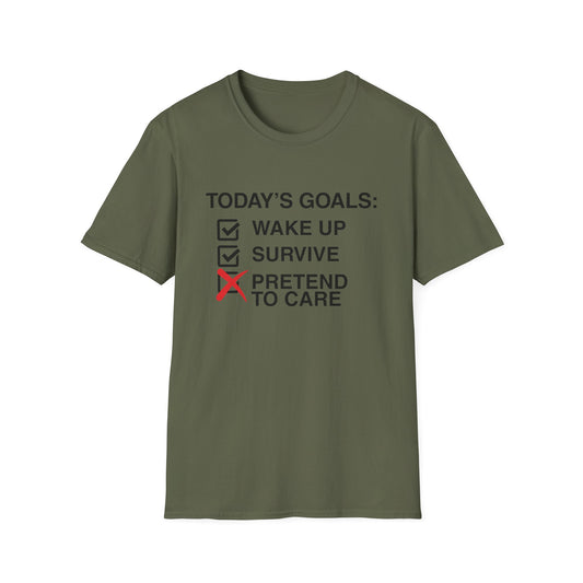 Today's Goals: Survive and Pretend to Care graphic t-shirt mockup