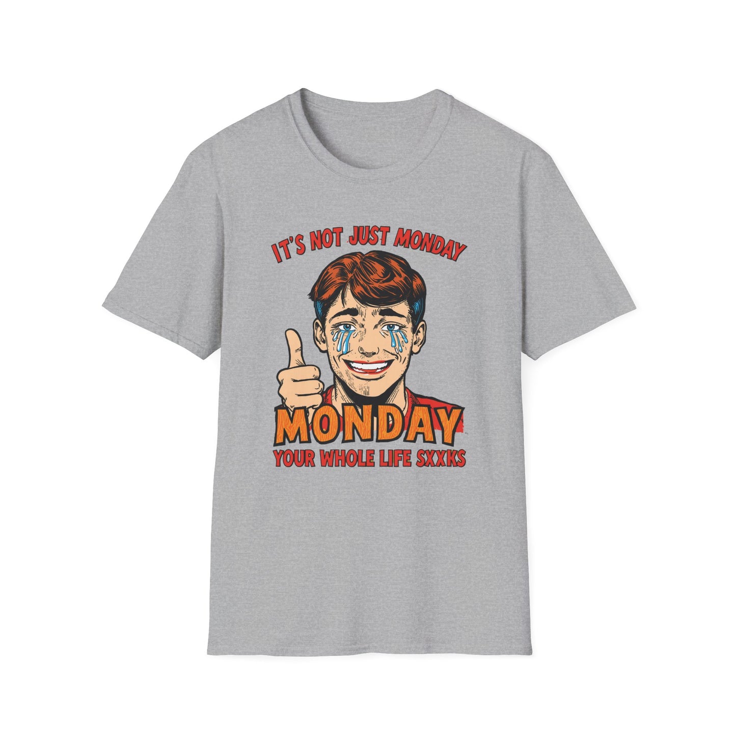 It's Not Just Monday, Your Whole Life Sucks graphic t-shirt mockup