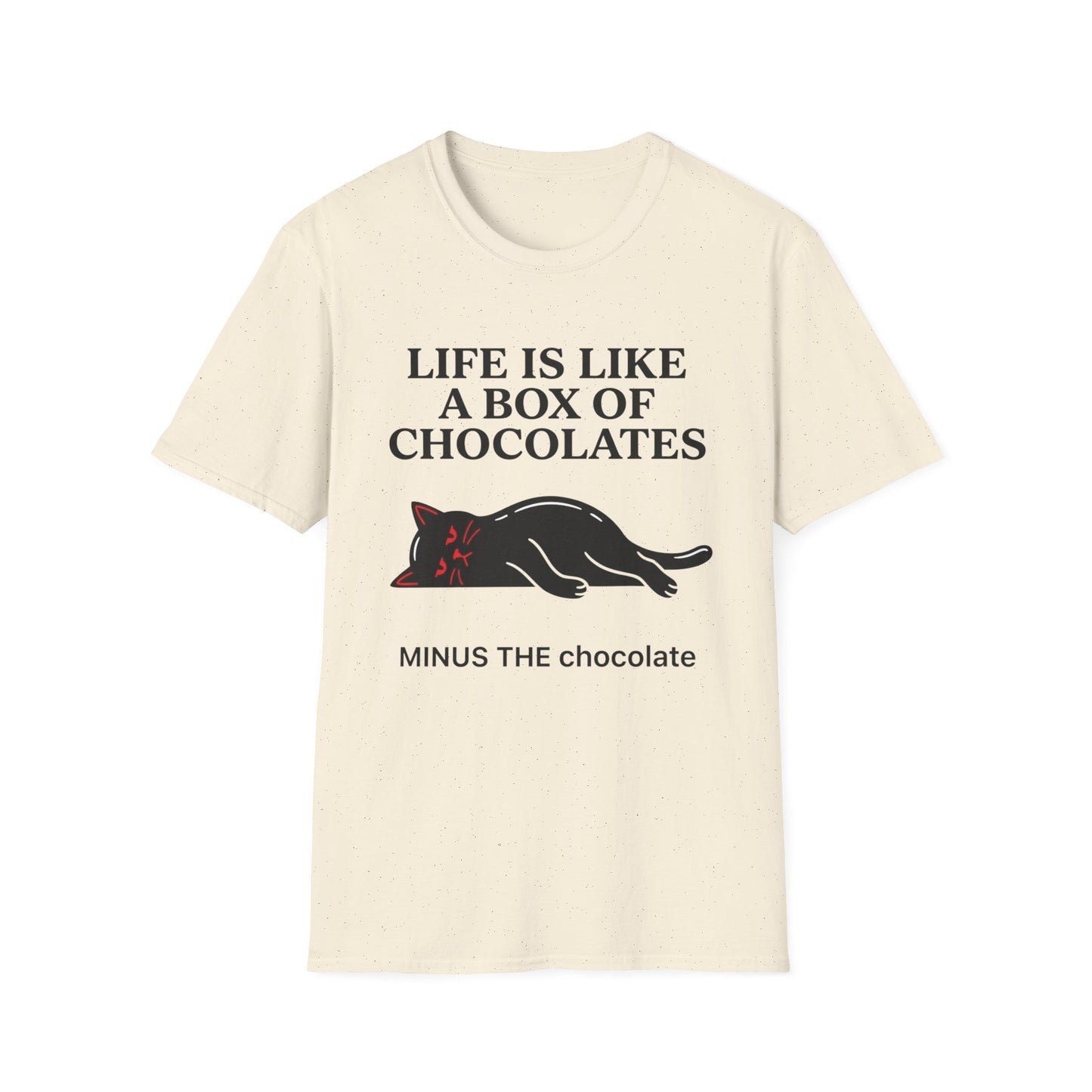 Life Is Like a Box of Chocolates, Minus the Chocolate graphic t-shirt mockup