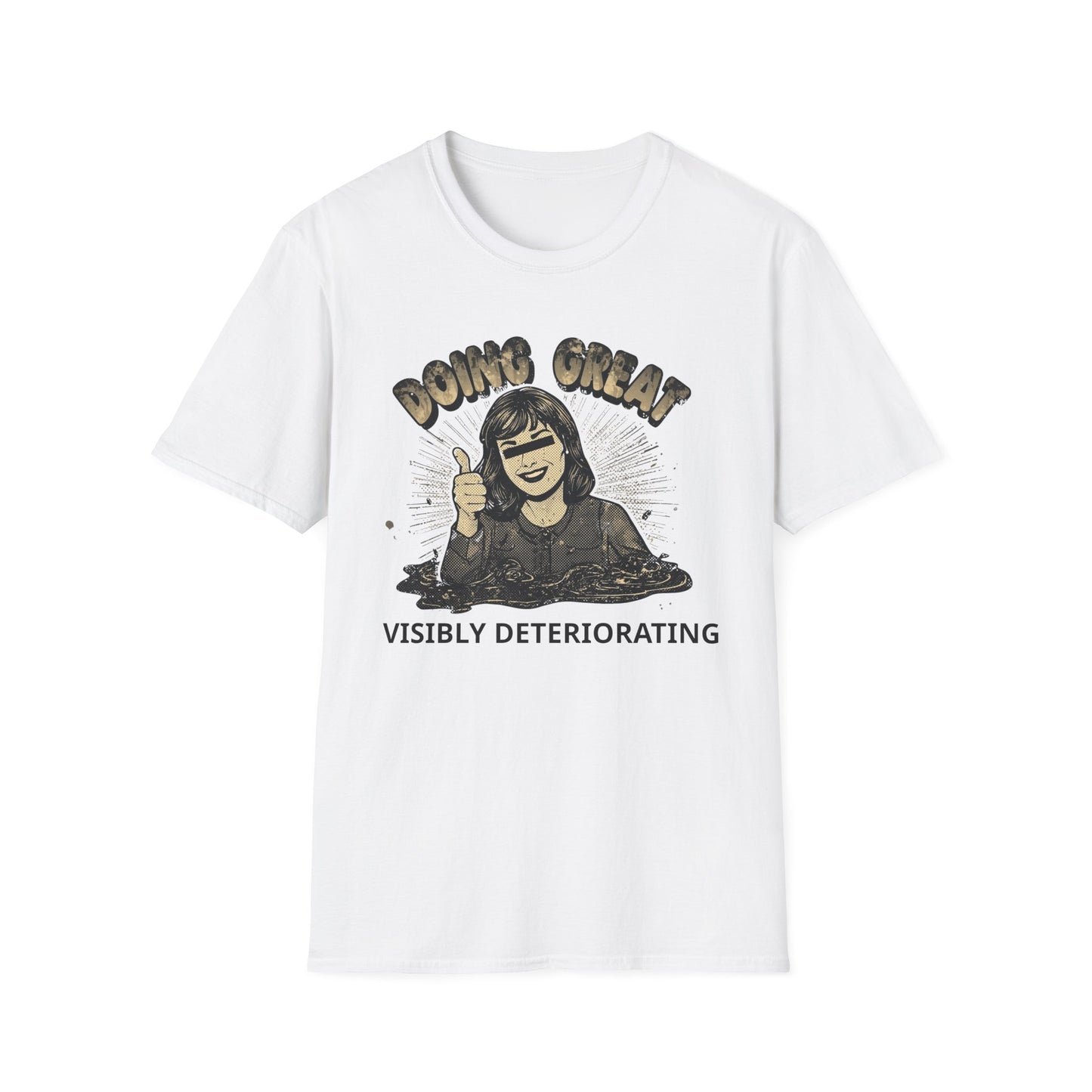 Doing Great, Visibly Deteriorating - Poster graphic t-shirt mockup