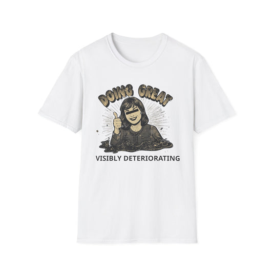Doing Great, Visibly Deteriorating - Poster graphic t-shirt mockup