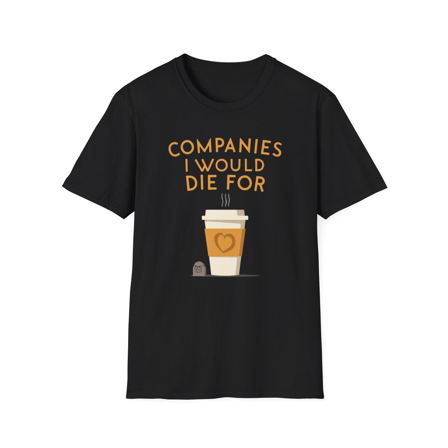 Companies I Would Die For graphic t-shirt mockup