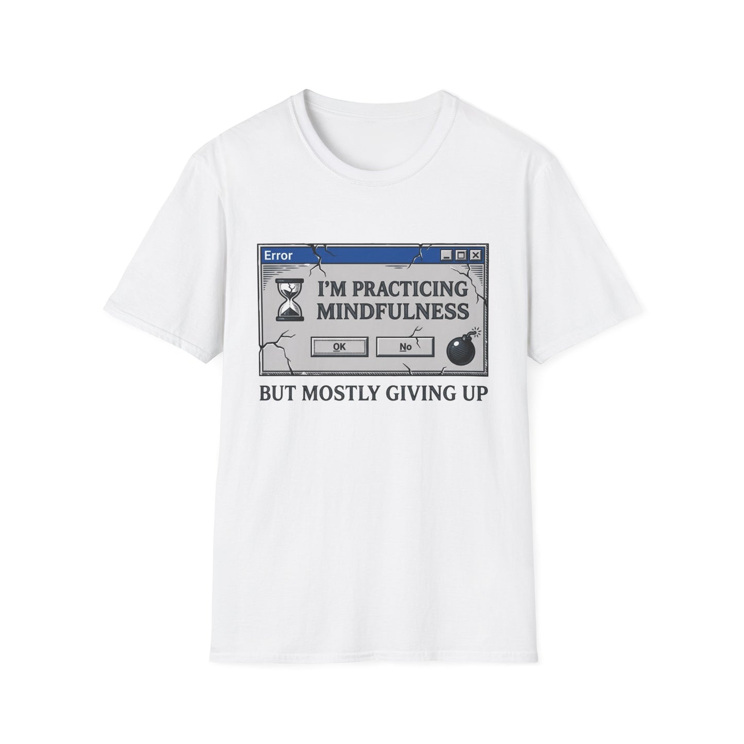 Practicing Mindfulness, Mostly Giving Up graphic t-shirt mockup