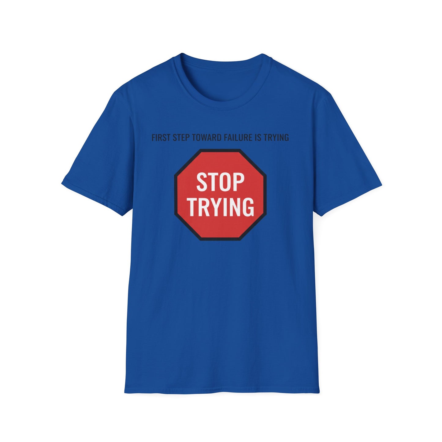 First Step Toward Failure: Stop Trying graphic t-shirt mockup