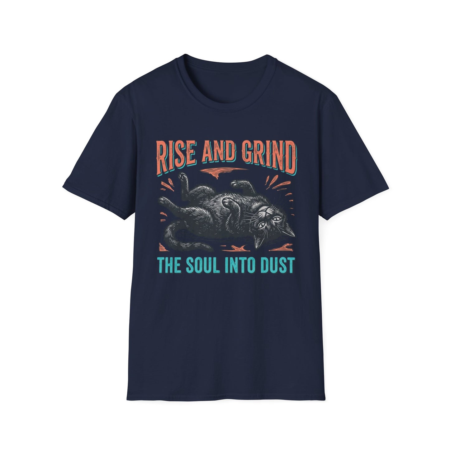 Rise and Grind the Soul Into Dust graphic t-shirt mockup