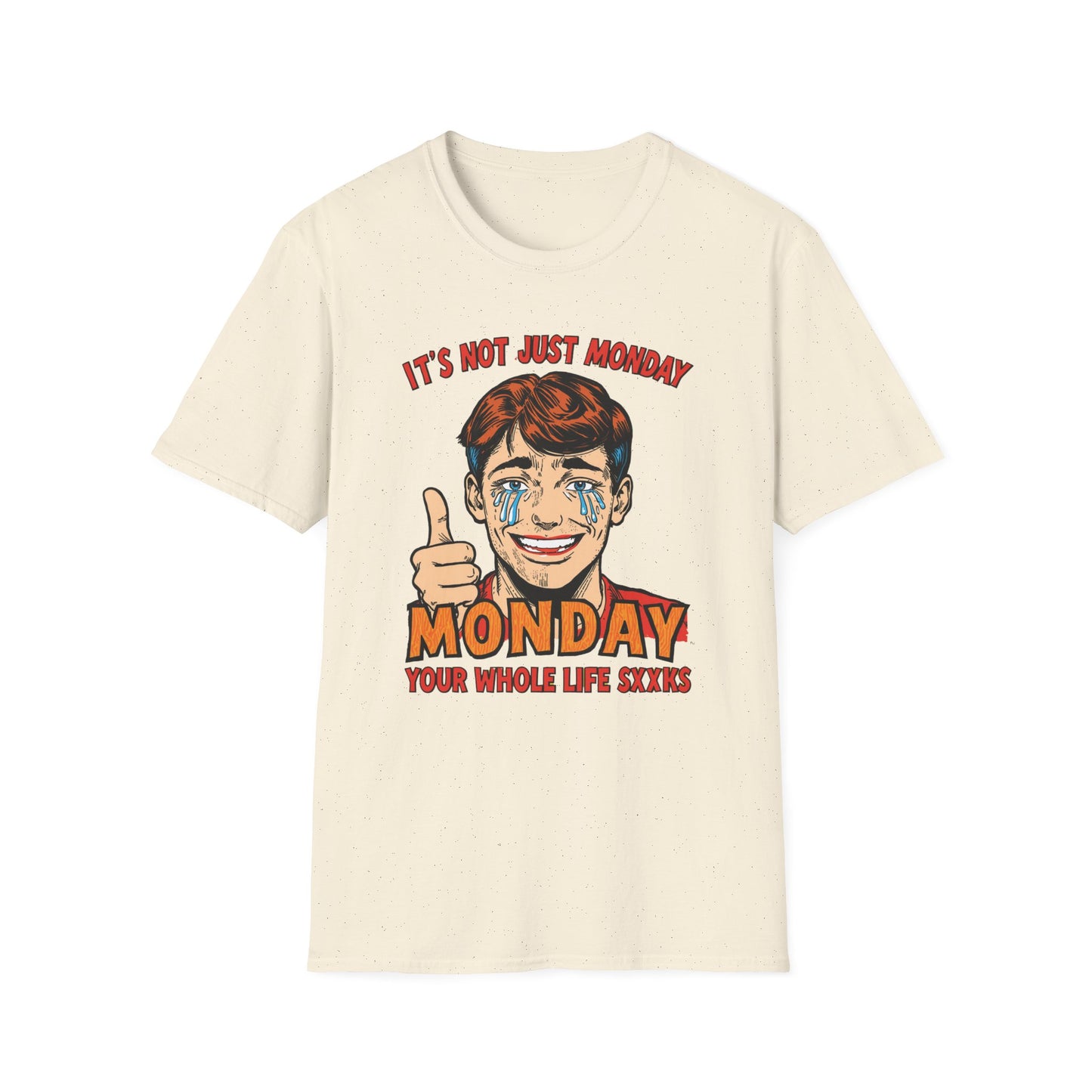 It's Not Just Monday, Your Whole Life Sucks graphic t-shirt mockup