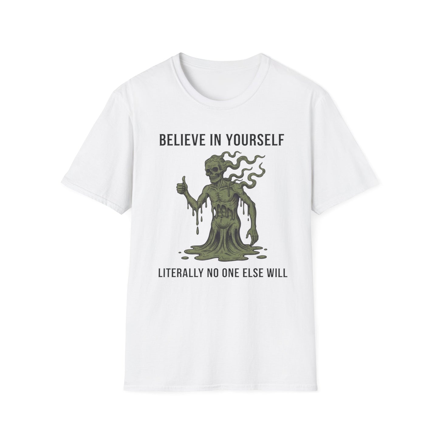 Believe in Yourself. Literally No One Will graphic t-shirt mockup