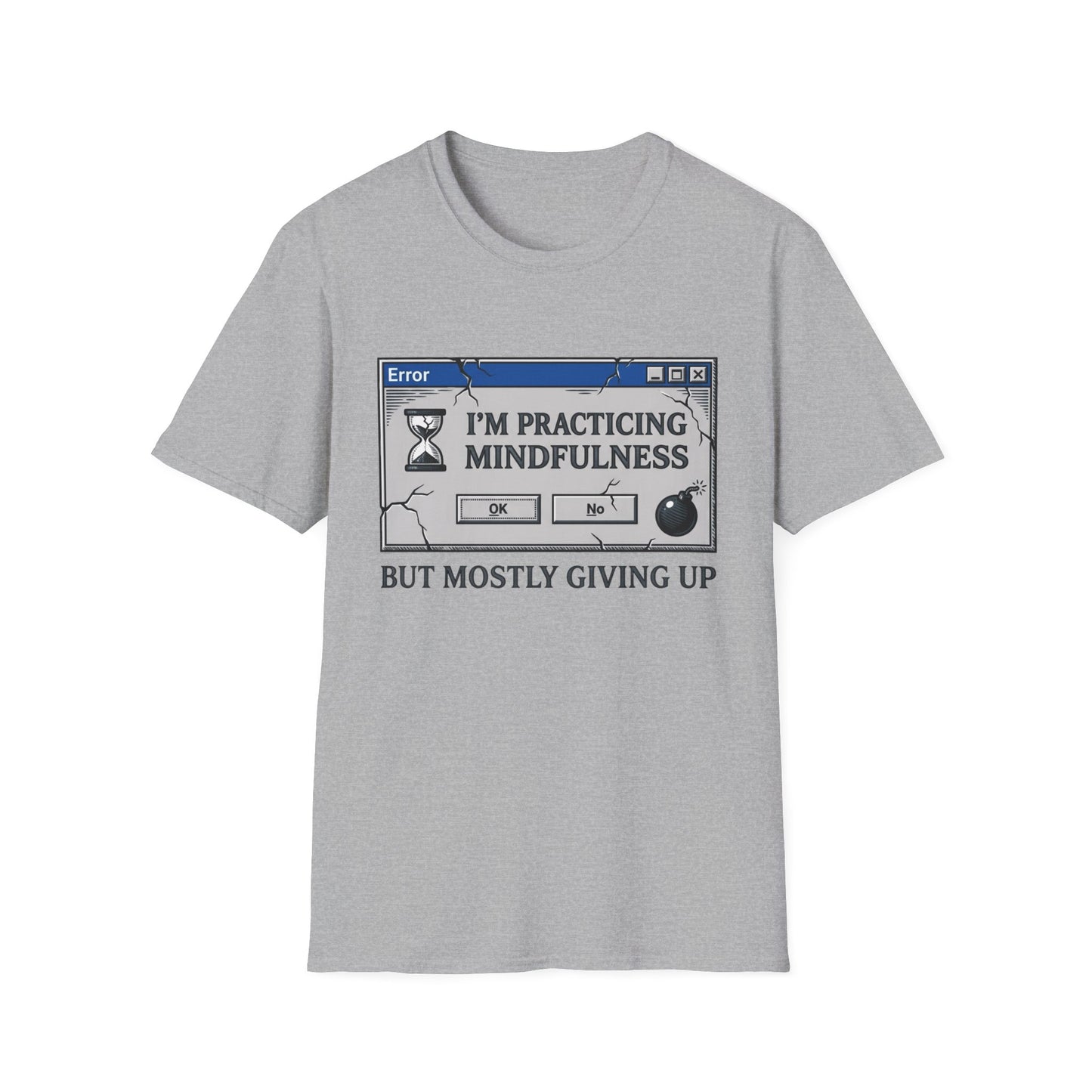 Practicing Mindfulness, Mostly Giving Up graphic t-shirt mockup