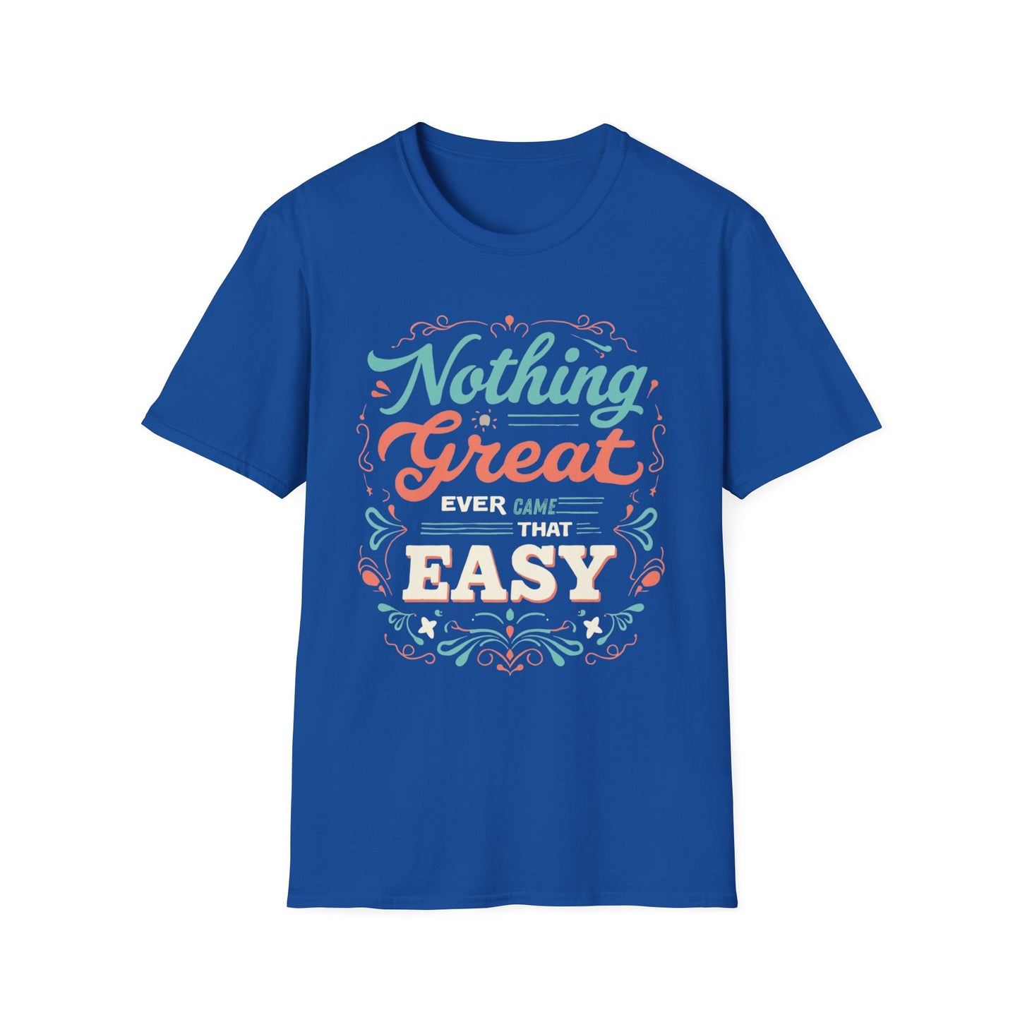 Nothing Great Ever Came That Easy graphic t-shirt mockup