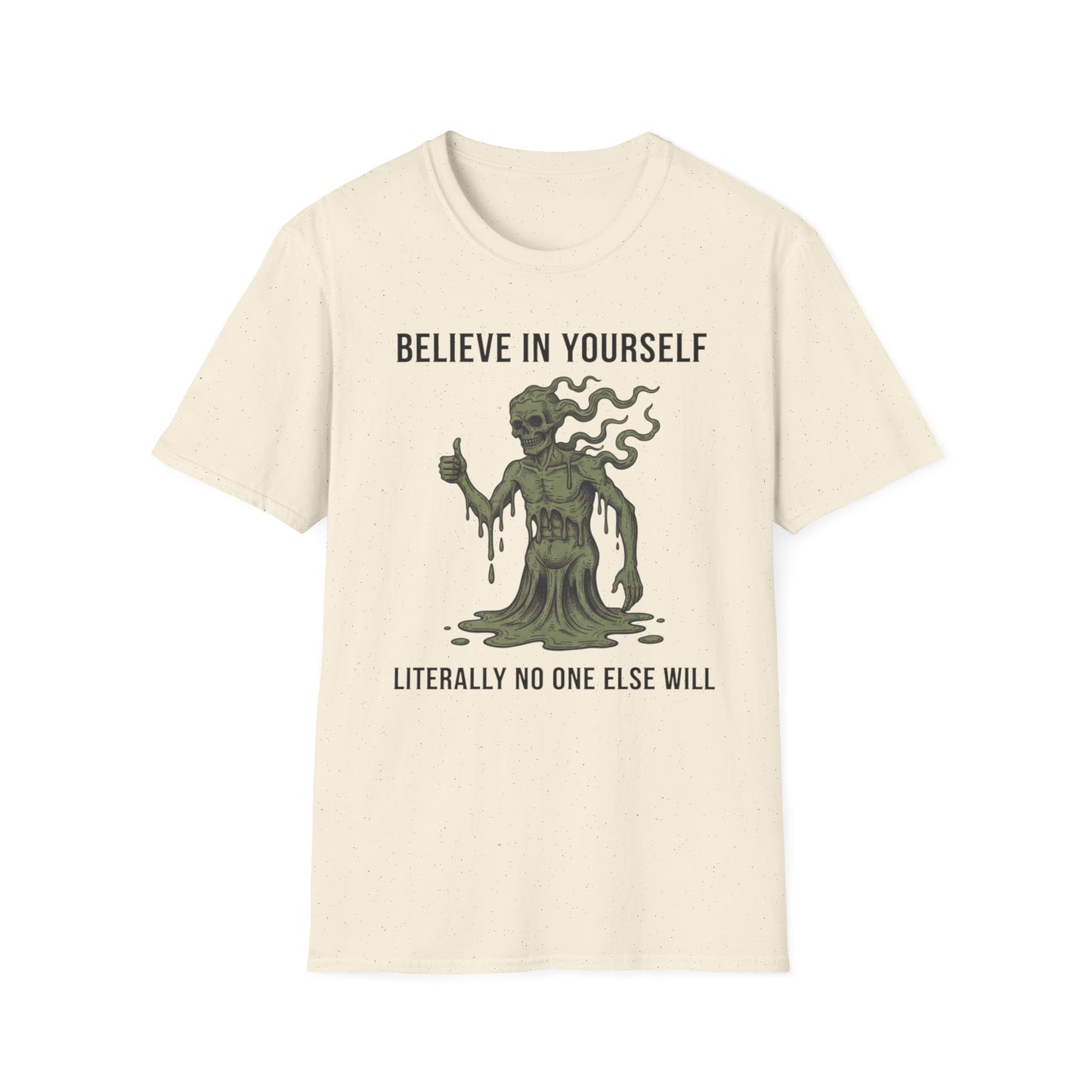 Believe in Yourself. Literally No One Will graphic t-shirt mockup