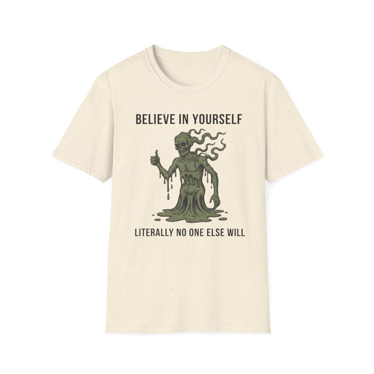 Believe in Yourself. Literally No One Will graphic t-shirt mockup