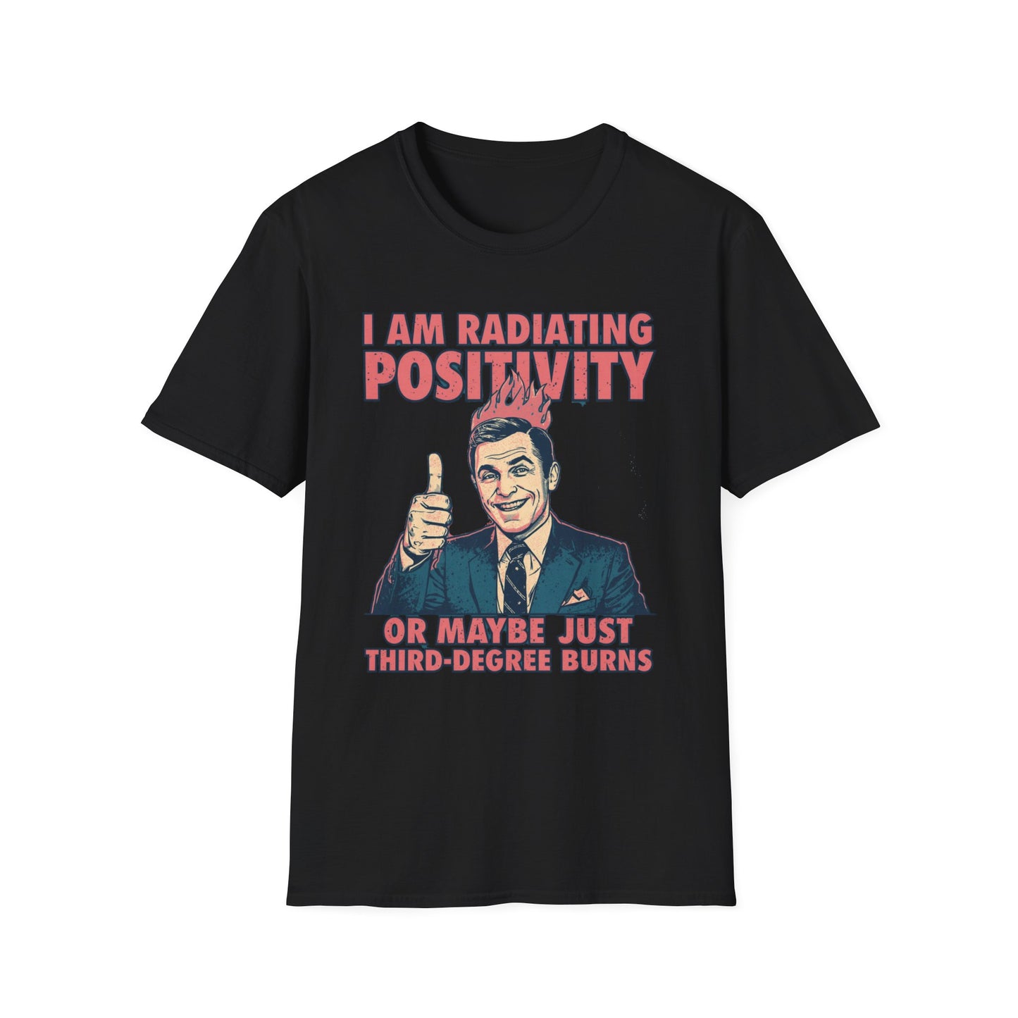 Radiating Positivity or Third-Degree Burns graphic t-shirt mockup