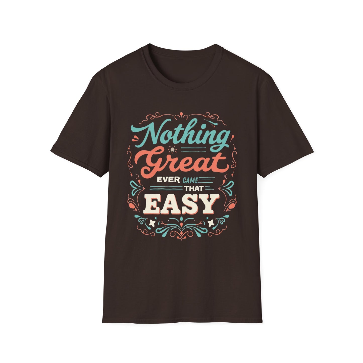 Nothing Great Ever Came That Easy graphic t-shirt mockup