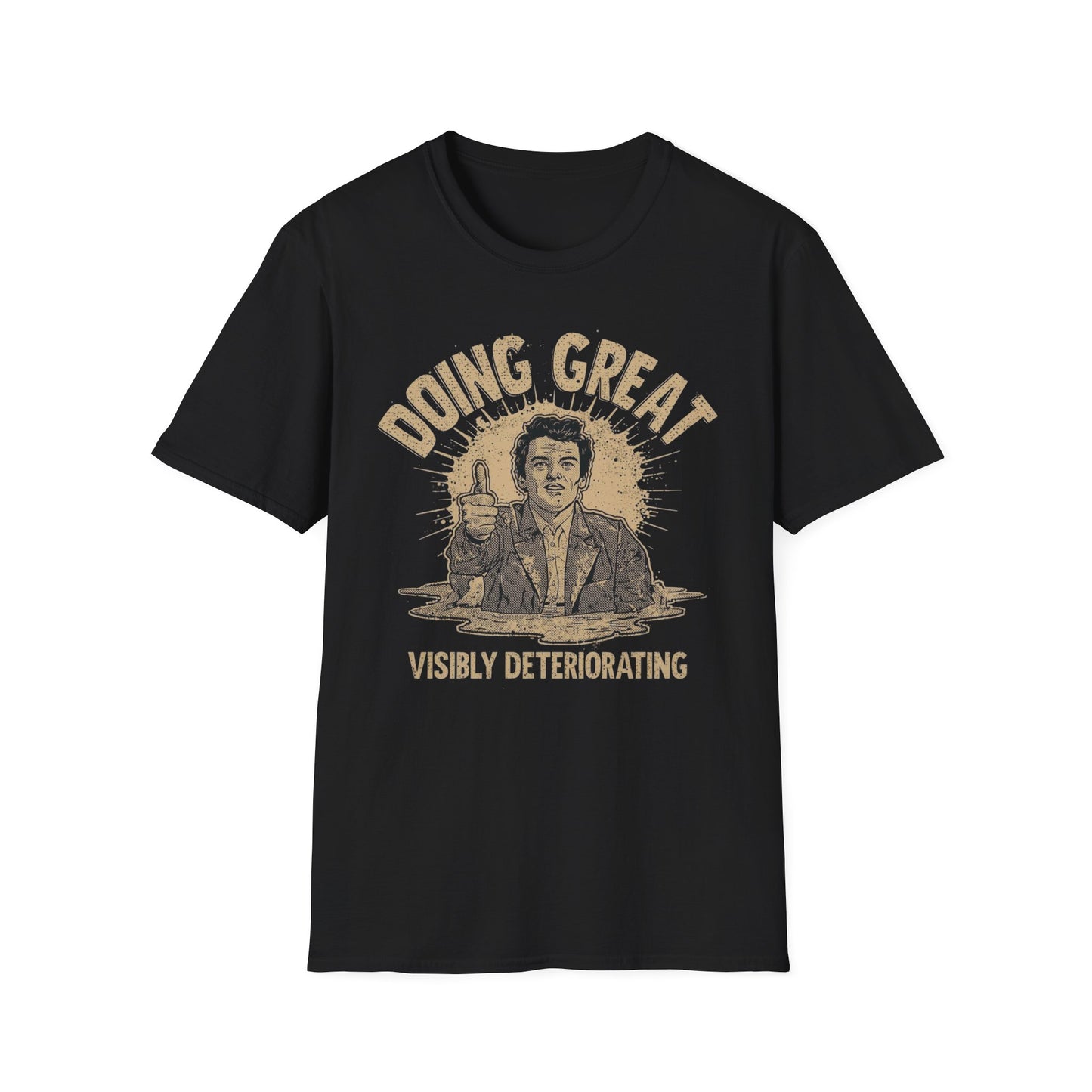 Doing Great, Visibly Deteriorating graphic t-shirt mockup