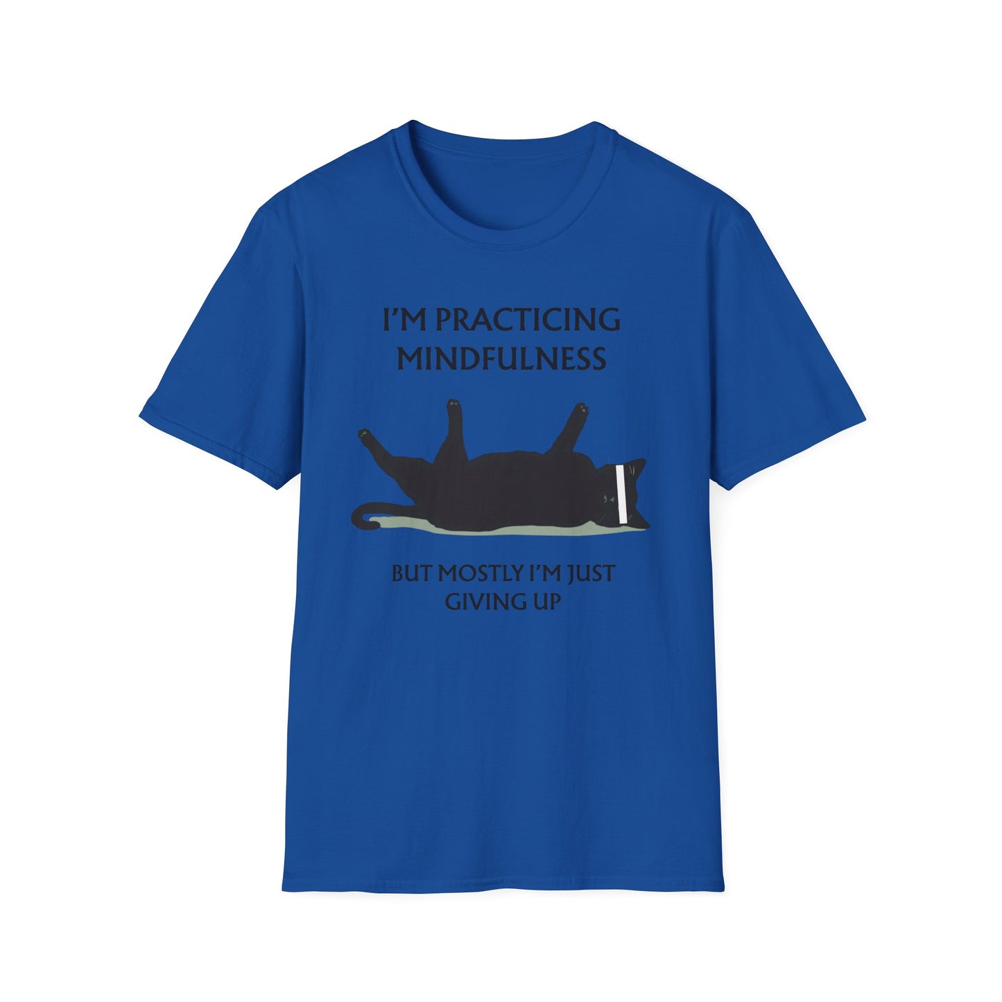 Practicing Mindfulness, Mostly Giving Up - Cat Edition graphic t-shirt mockup