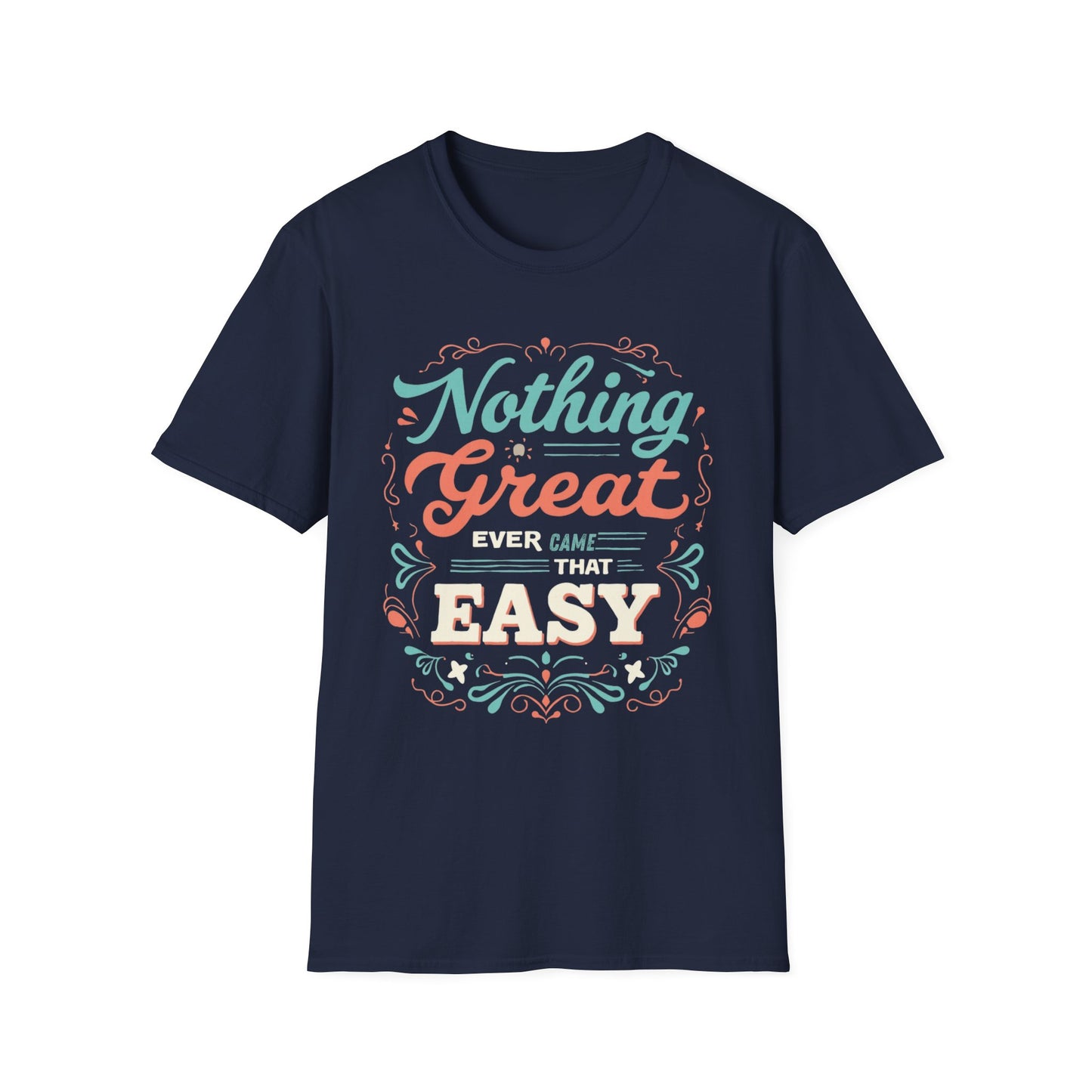 Nothing Great Ever Came That Easy graphic t-shirt mockup