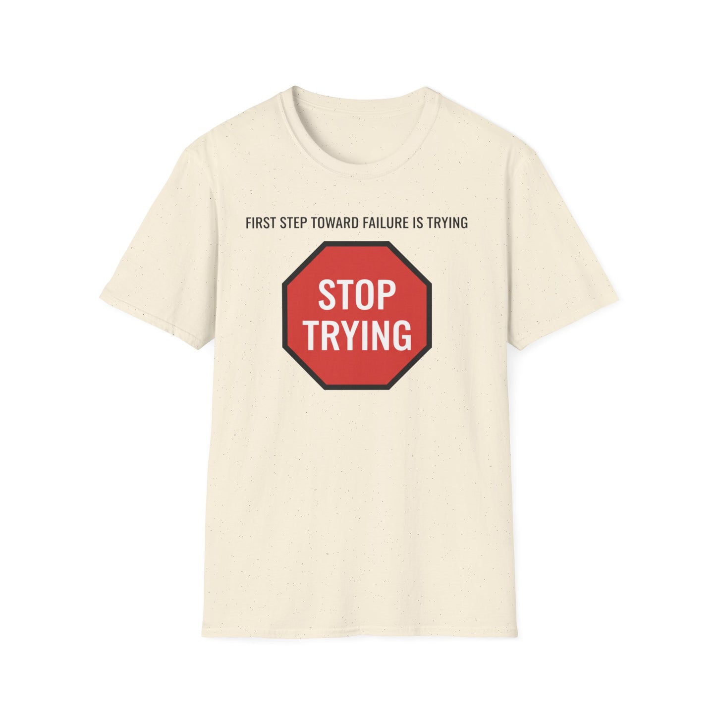First Step Toward Failure: Stop Trying graphic t-shirt mockup