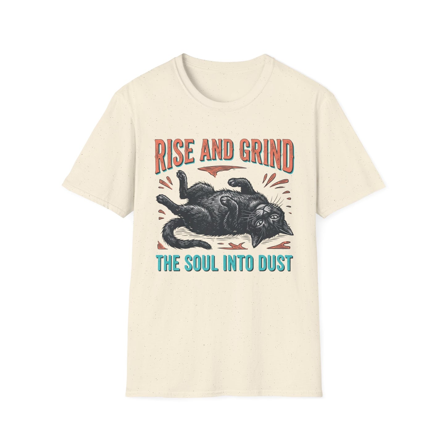 Rise and Grind the Soul Into Dust graphic t-shirt mockup