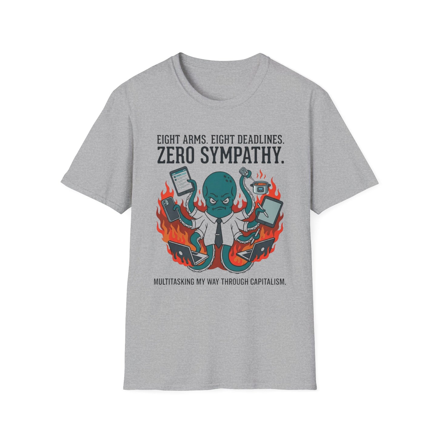 Eight Arms Eight Deadlines Zero Sympathy graphic t-shirt mockup