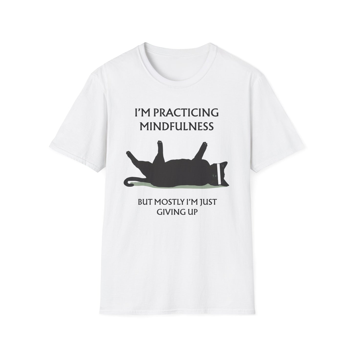 Practicing Mindfulness, Mostly Giving Up - Cat Edition graphic t-shirt mockup