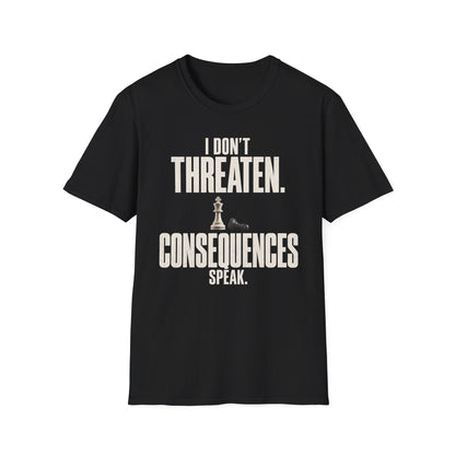 Consequences Speak Tee