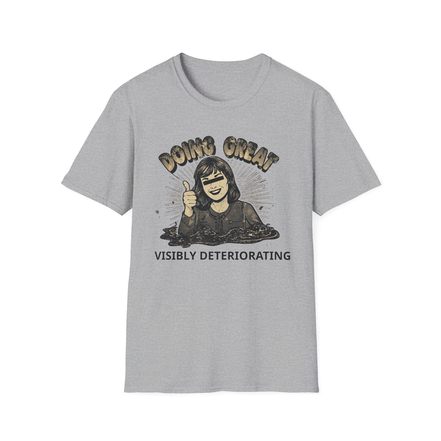 Doing Great, Visibly Deteriorating - Poster graphic t-shirt mockup