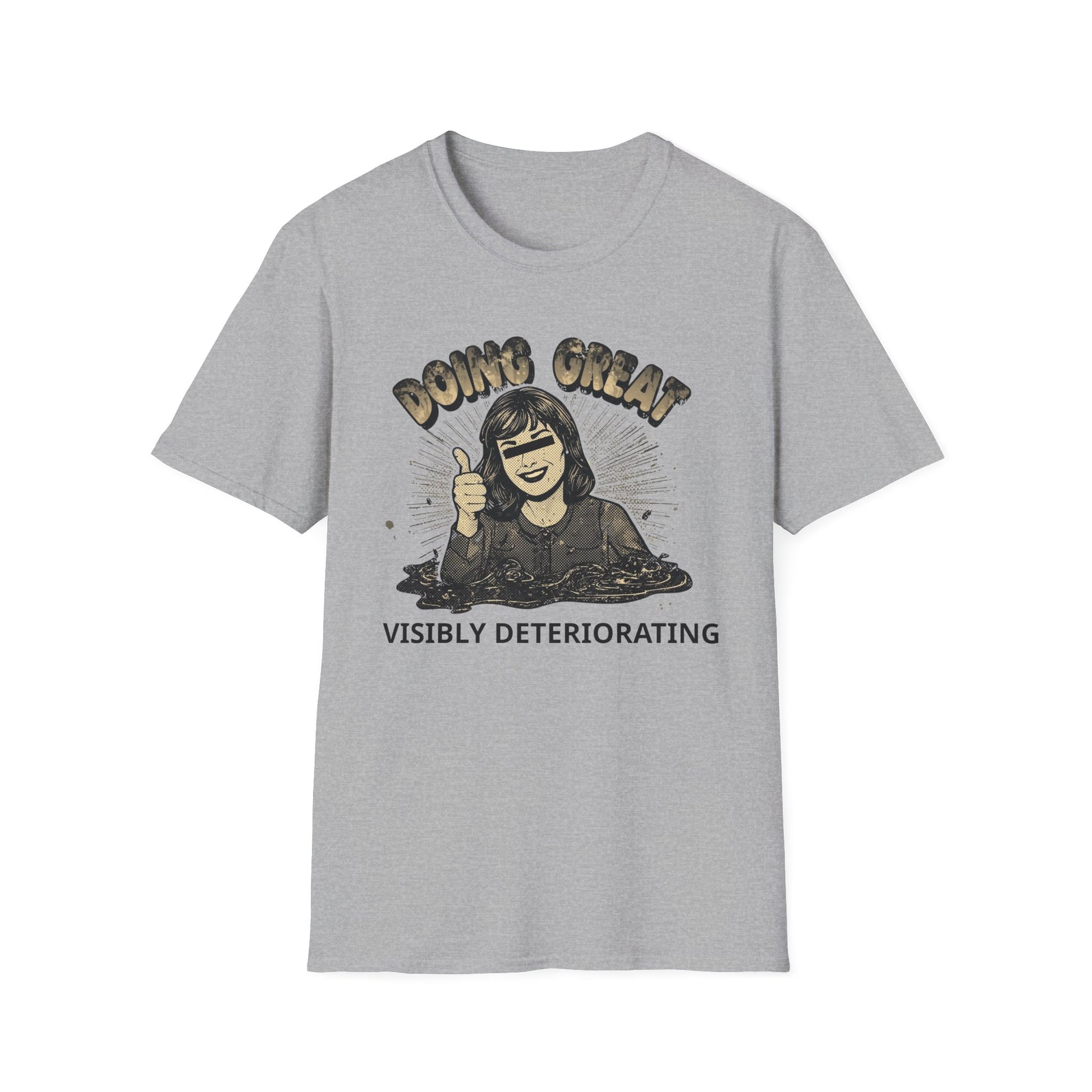Doing Great, Visibly Deteriorating - Poster graphic t-shirt mockup