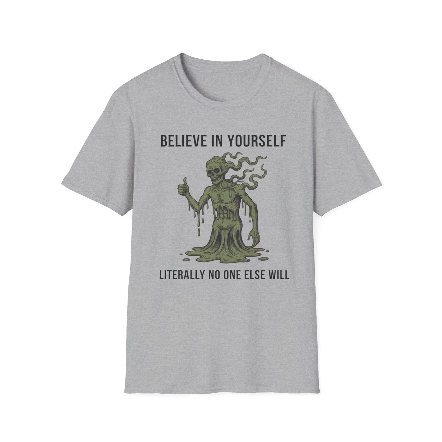 Believe in Yourself. Literally No One Will graphic t-shirt mockup