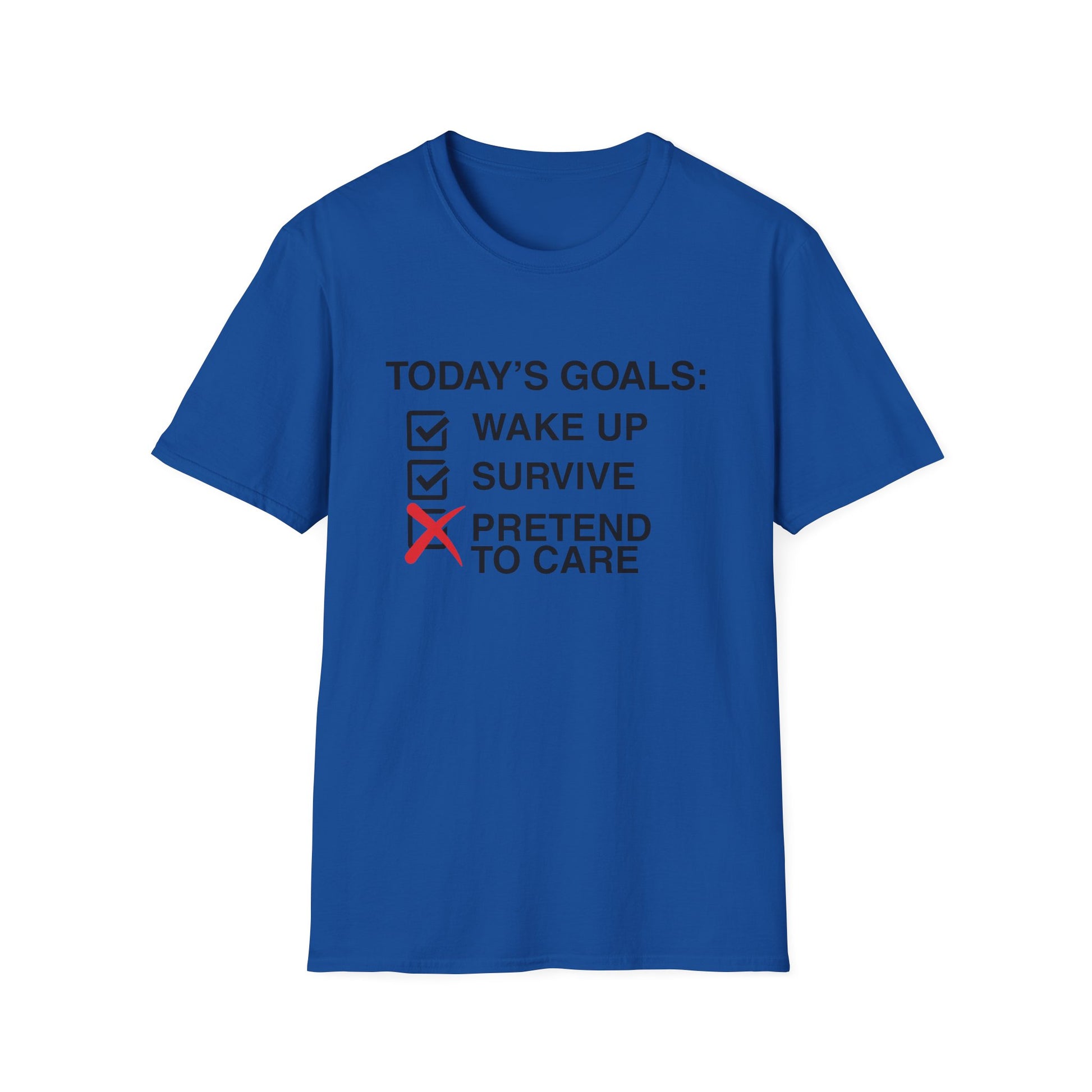 Today's Goals: Survive and Pretend to Care graphic t-shirt mockup