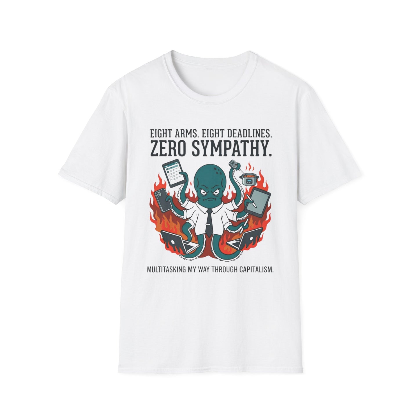 Eight Arms Eight Deadlines Zero Sympathy graphic t-shirt mockup